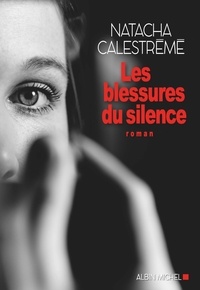 Natacha Calestrémé - Les blessures du silence.