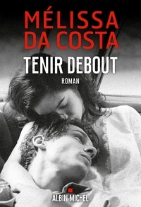 Mélissa Da Costa - Tenir debout.