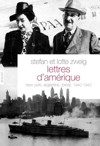 Stefan Zweig et Lotte Zweig - Lettres d'Amérique - New-York, Argentine, Brésil 1940-1942.