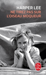 Harper Lee - Ne tirez pas sur l'oiseau moqueur.