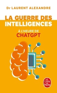 Laurent Alexandre - La guerre des intelligences à l'heure de ChatGPT.