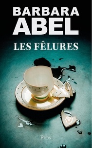 Barbara Abel - Les fêlures.