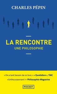 Charles Pépin - La rencontre - Une philosophie.