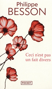 Philippe Besson - Ceci n'est pas un fait divers.