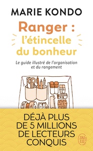 Marie Kondo - Ranger : l'étincelle du bonheur - Un manuel illustré par une experte dans l'art de l'organisation et du rangement.