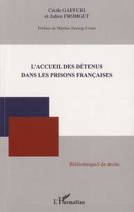 Julien Fromget et Cécile Gaffurri - L'accueil des détenus dans les prisons françaises.