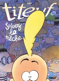  Zep - Titeuf - Tome 18 - Suivez la mèche.