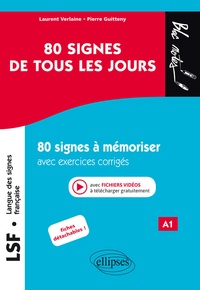 Pierre Guitteny et Laurent Verlaine - LSF Langue des signes française 80 signes de tous les jours - 80 signes à mémoriser avec exercices corrigés et fichiers vidéos.