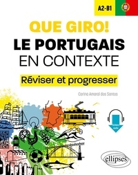 Carina Amaral dos Santos - Que giro! Le portugais en contexte A2-B1 - Réviser et progresser.