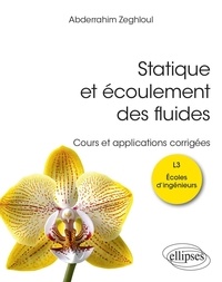 Abderrahim Zeghloul - Statique et écoulement des fluides L3 Ecoles d'ingénieurs - Cours et applications corrigées.