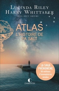 Lucinda Riley et Harry Whittaker - Les sept soeurs Tome 8 : Atlas - L'histoire de Pa Salt.