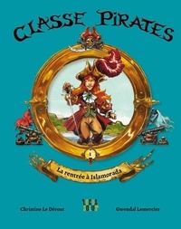 Christine Le Dérout et Gwendal Lemercier - Classe Pirates Tome 1 : La rentrée à Islamorada.