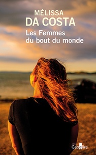 Mélissa Da Costa - Les femmes du bout du monde.