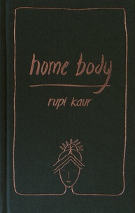 Rupi Kaur - Home body.