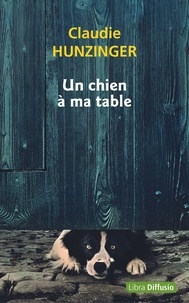 Claudie Hunzinger - Un chien à ma table.