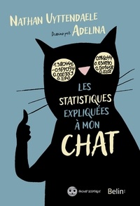 Nathan Uyttendaele et Adelina Kulmakhanova - Les statistiques expliquées à mon chat - Comment j'ai mis le monde en équation.