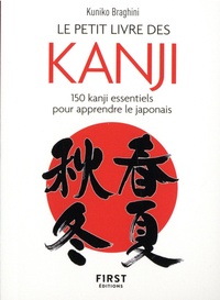 Kuniko Braghini - Le petit livre des kanji - 150 kanji essentiels pour apprendre le japonais.