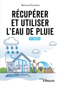 Bertrand Gonthiez - Récupérer et utiliser l'eau de pluie.