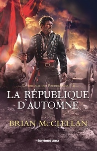 Brian McClellan - La trilogie des Poudremages Tome 3 : La république d’automne.