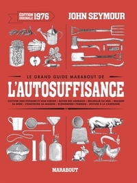 John Seymour - Le grand guide Marabout de l'auto-suffisance.