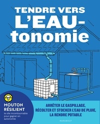  Mouton Résilient - Tendre vers l'EAUtonomie - Arrêter le gaspillage, récolter et stocker l'eau de pluie, la rendre potable.