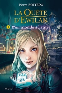 Pierre Bottero - La quête d'Ewilan Tome 1 : D'un monde à l'autre.