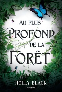 Holly Black - Au plus profond de la forêt.