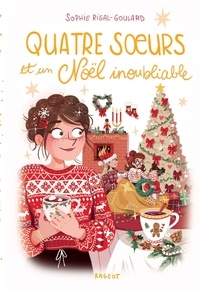 Sophie Rigal-Goulard et  Diglee - Quatre soeurs Tome 9 : Quatre soeurs et un Noël inoubliable.