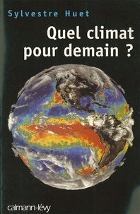 Sylvestre Huet - Quel climat pour demain ?.