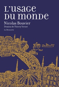 Nicolas Bouvier - L'usage du monde - Genève, juin 1953 - Khyber Pass, décembre 1954.