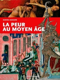 Samuel Sadaune - La peur au Moyen-Age - Craintes, effrois et tourments particuliers collectifs.