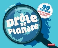 Frank Tétart - Drôle de planète - 99 cartes pour voir le monde autrement.