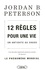 Jordan B. Peterson - 12 règles pour une vie - Un antidote au chaos.