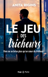 Anita Rigins - Le jeu des tricheurs - Rien ne se brise plus qu'un coeur de tricheur.