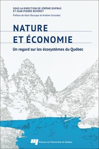 Jérôme Dupras et Jean-Pierre Revéret - Nature et économie - Un regard sur les écosystèmes du Québec.