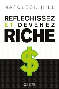 Napoleon Hill - Réfléchissez et devenez riche.