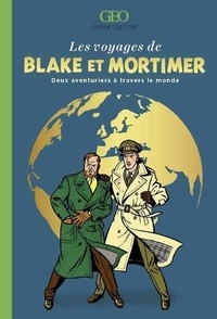 Eve Gandossi - Les voyages de Blake et Mortimer - Deux aventuriers à travers le monde.