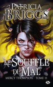 Patricia Briggs et Patricia Briggs - Le Souffle du mal - Mercy Thompson, T11.