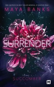 Maya Banks - Surrender Tome 1 : Succomber.