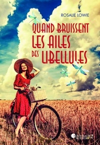 Rosalie Lowie - Quand bruissent les ailes des libellules.