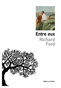 Richard Ford - Entre eux - Je me souviens de mes parents.