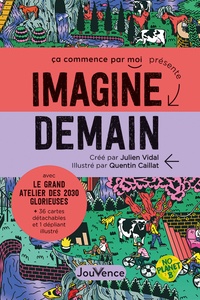  Ca commence par moi et Julien Vidal - Imagine demain - Avec le grand atelier des 2030 glorieuses + 36 cartes détachables et 1 dépliant illustré.