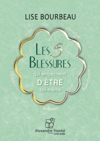 Lise Bourbeau - Les 5 blessures qui empèchent d'être soi-même. 1 CD audio MP3