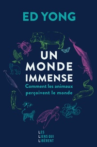 Ed Yong - Un monde immense - Comment les animaux perçoivent le monde.