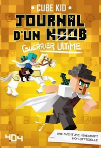  Cube Kid - Journal d'un noob Tome 5 : Guerrier ultime.