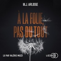 M. J. Arlidge et Séverine Quelet - A la folie, pas du tout.