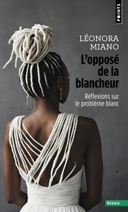 Léonora Miano - L'opposé de la blancheur - Réflexions sur le problème blanc.