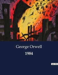 George Orwell - Littérature d'Espagne du Siècle d'or à aujourd'hui  : 1984.