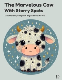  Pomme Bilingual - The Marvelous Cow with Starry Spots And Other Bilingual Spanish-English Stories for Kids.