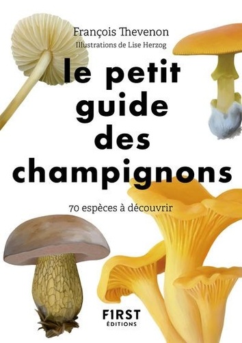 Le petit guide des champignons. 70 espèces à découvrir